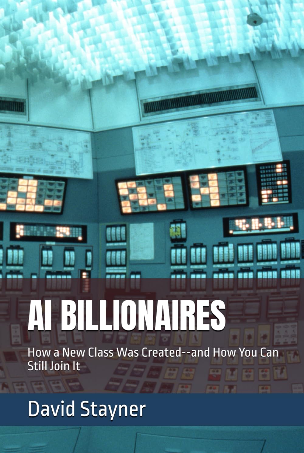 AI BILLIONAIRES: How a New Class Was Created--and How You Can Still Join It