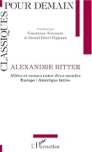 ALEXANDRE RITTER: Allées et venues entre deux mondes Europe / Amérique latine (French Edition)