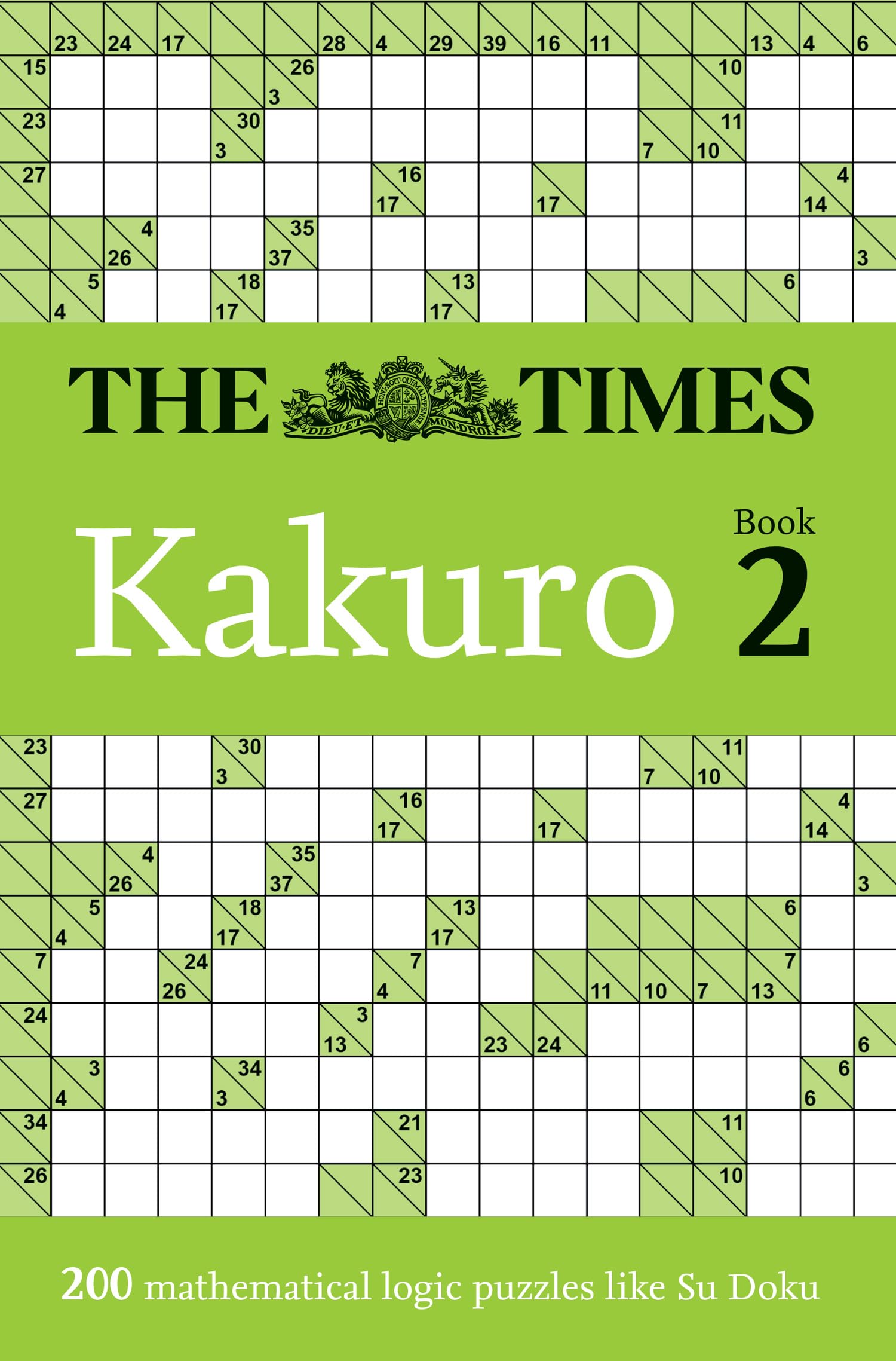 The Times Kakuro Book 2: Unleash your mental dexterity with challenging mathematical puzzles in this mind-bending collection (The Times Puzzle Books)