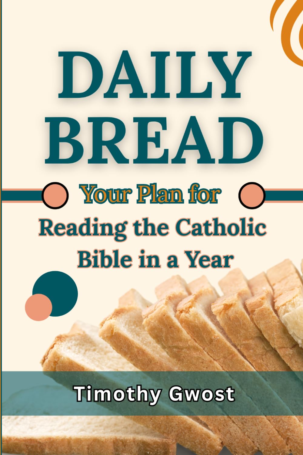 Daily Bread: Your Plan for Reading the Catholic Bible in a Year