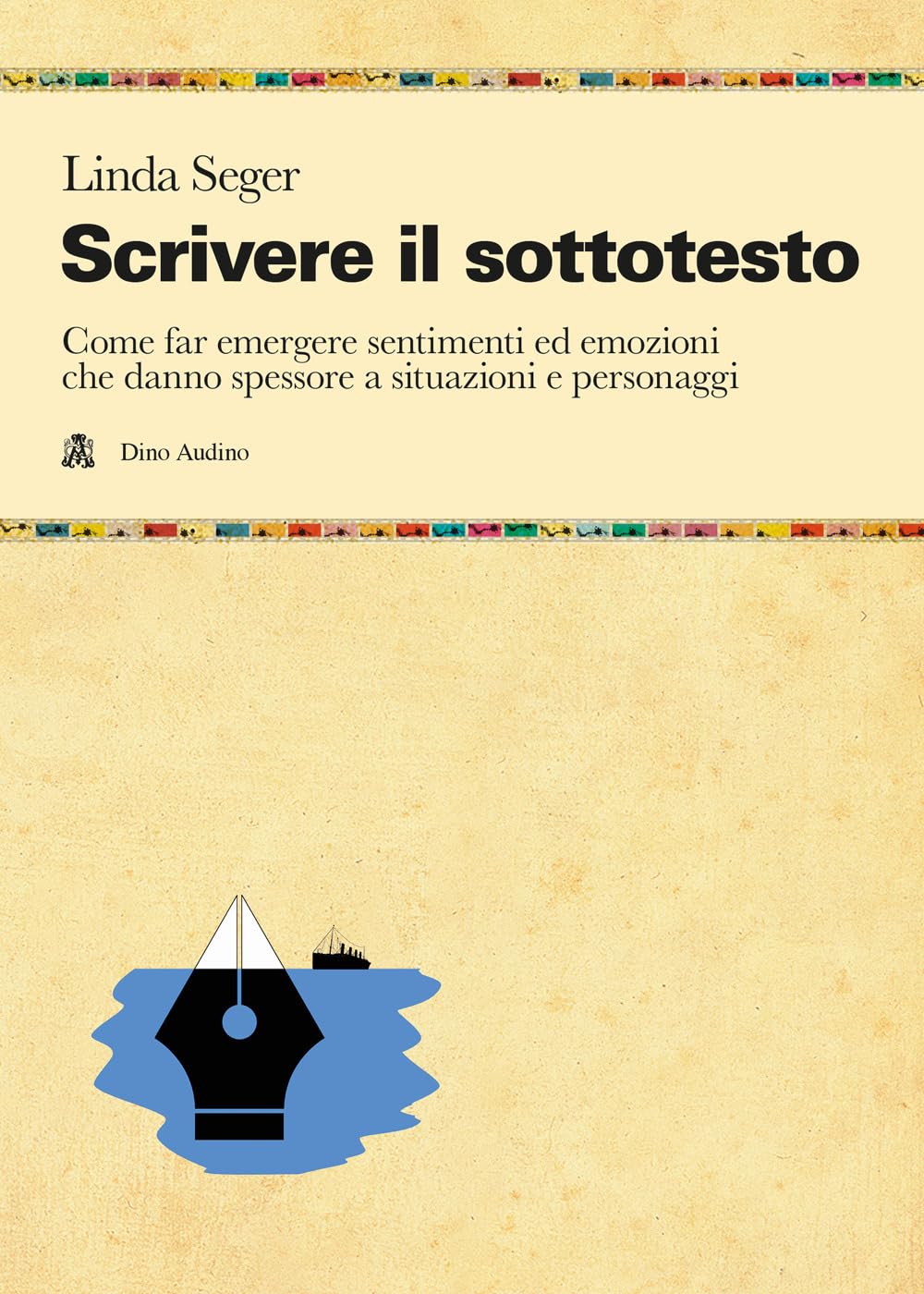 Scrivere Il Sottotesto. Come Far Emergere Sentimenti Ed Emozioni Che Danno Spessore A Situazioni E Personaggi - 4