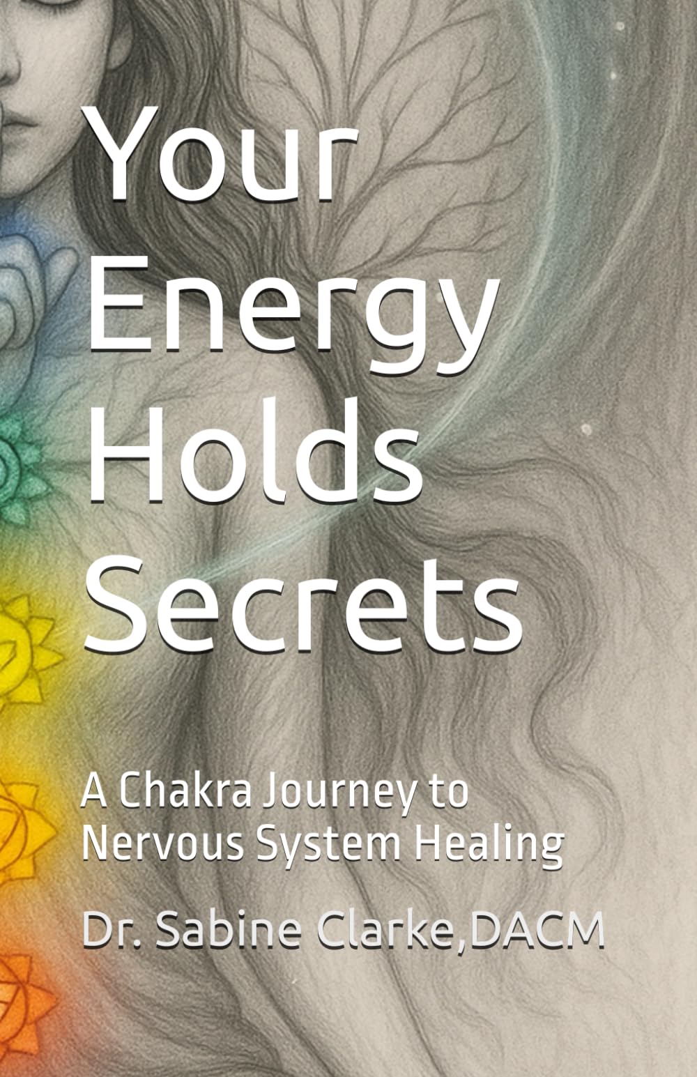Your Energy Holds Secrets: A Chakra Journey to Nervous System Healing