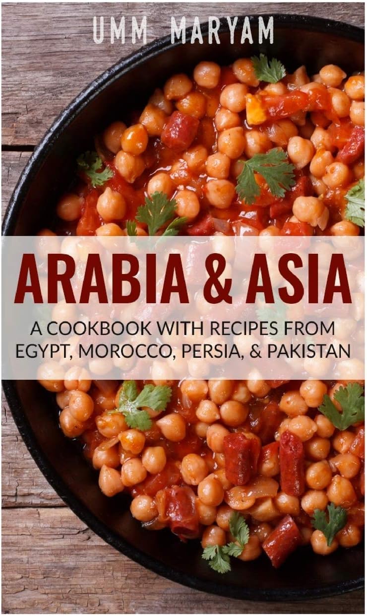 Arabia & Asia: A Cookbook With Recipes From Egypt, Morocco, Persia, & Pakistan Paperback – April 26, 2015