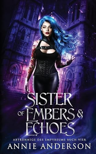 Sister of Embers &amp; Echoes (Abtrünnige des Empyreums, Band 4)
