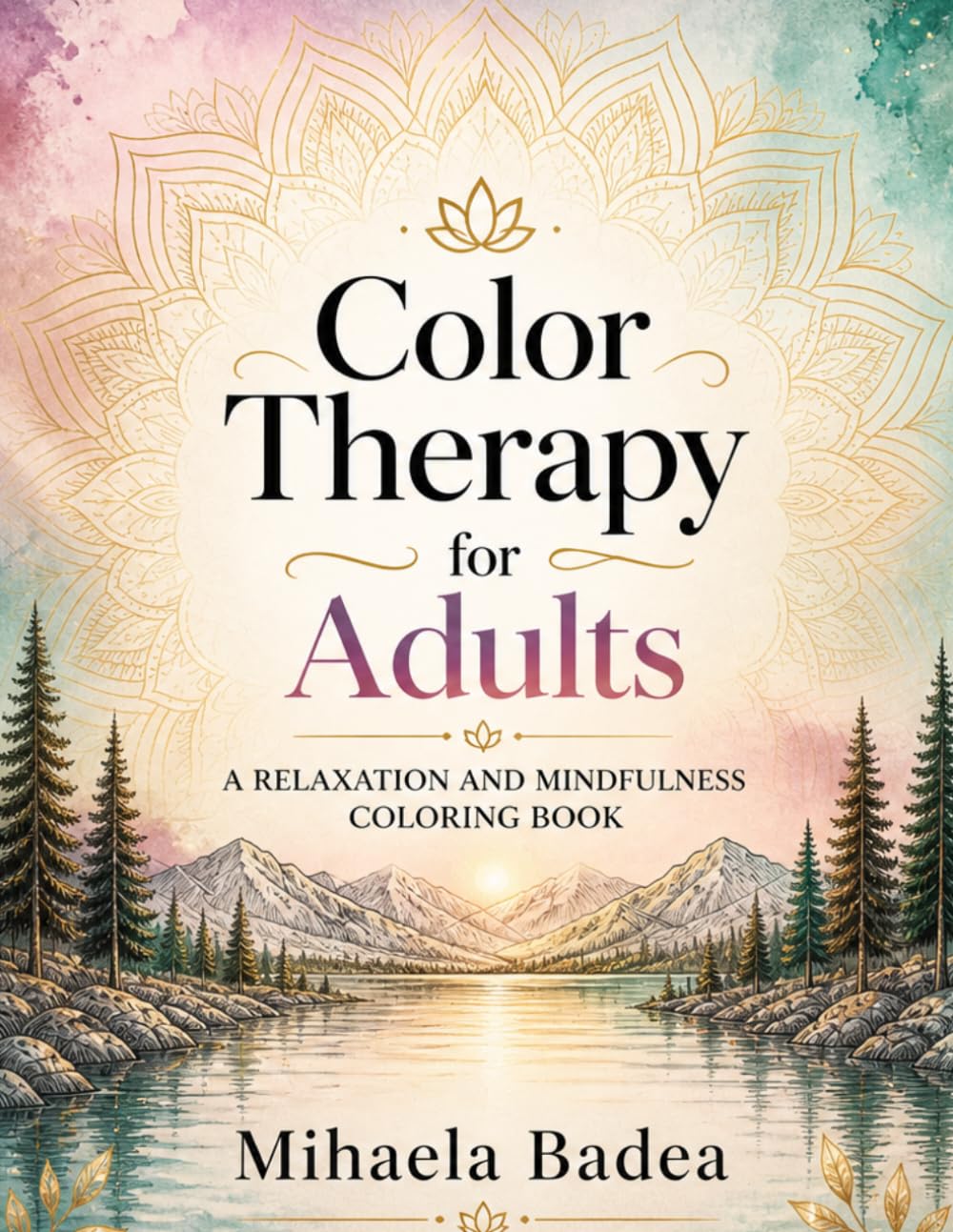 Color Therapy for Adults: A Relaxation and Mindfulness Coloring Book