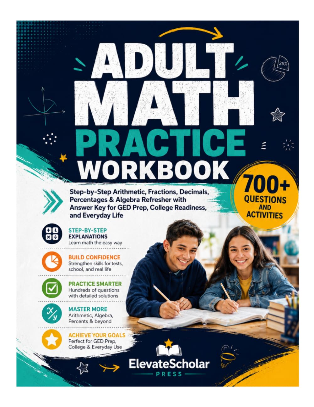 Adult Math Practice Workbook: Step-by-Step Arithmetic, Fractions, Decimals, Percentages & Algebra Refresher with Answer Key for GED Prep, College Readiness, and Everyday Life