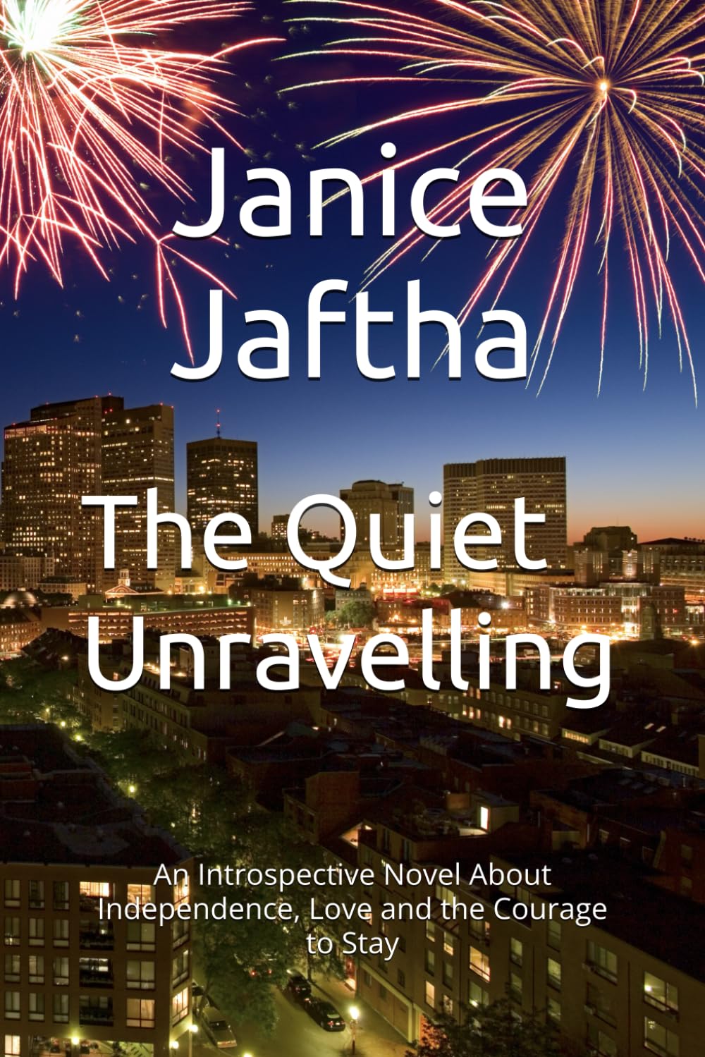 The Quiet Unravelling: An Introspective Novel About Independence, Love and the Courage to Stay