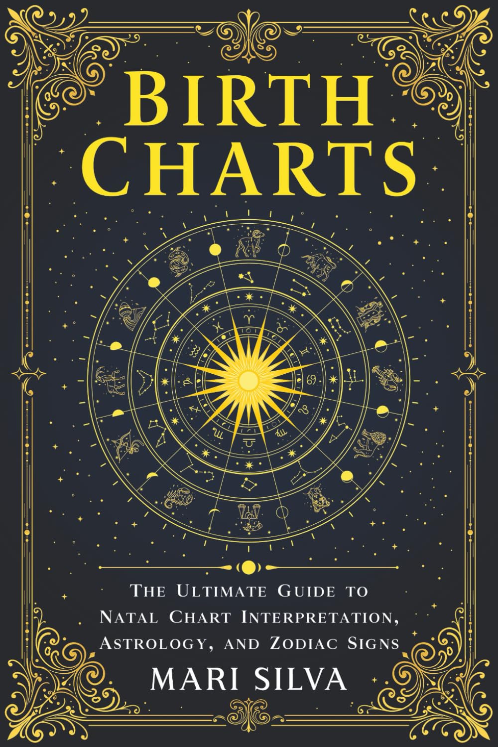 Birth Charts: The Ultimate Guide to Natal Chart Interpretation, Astrology, and Zodiac Signs (Astrology and Divination)