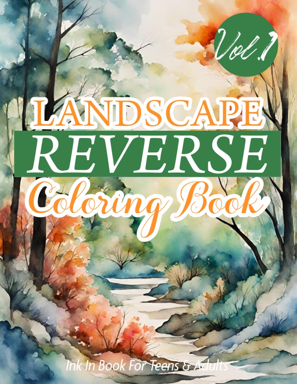Landscape Reverse Coloring Book Volume 1: 31 Unique Creative Coloring Experience Where The Colors Are Already Done — And You Add The Lines.