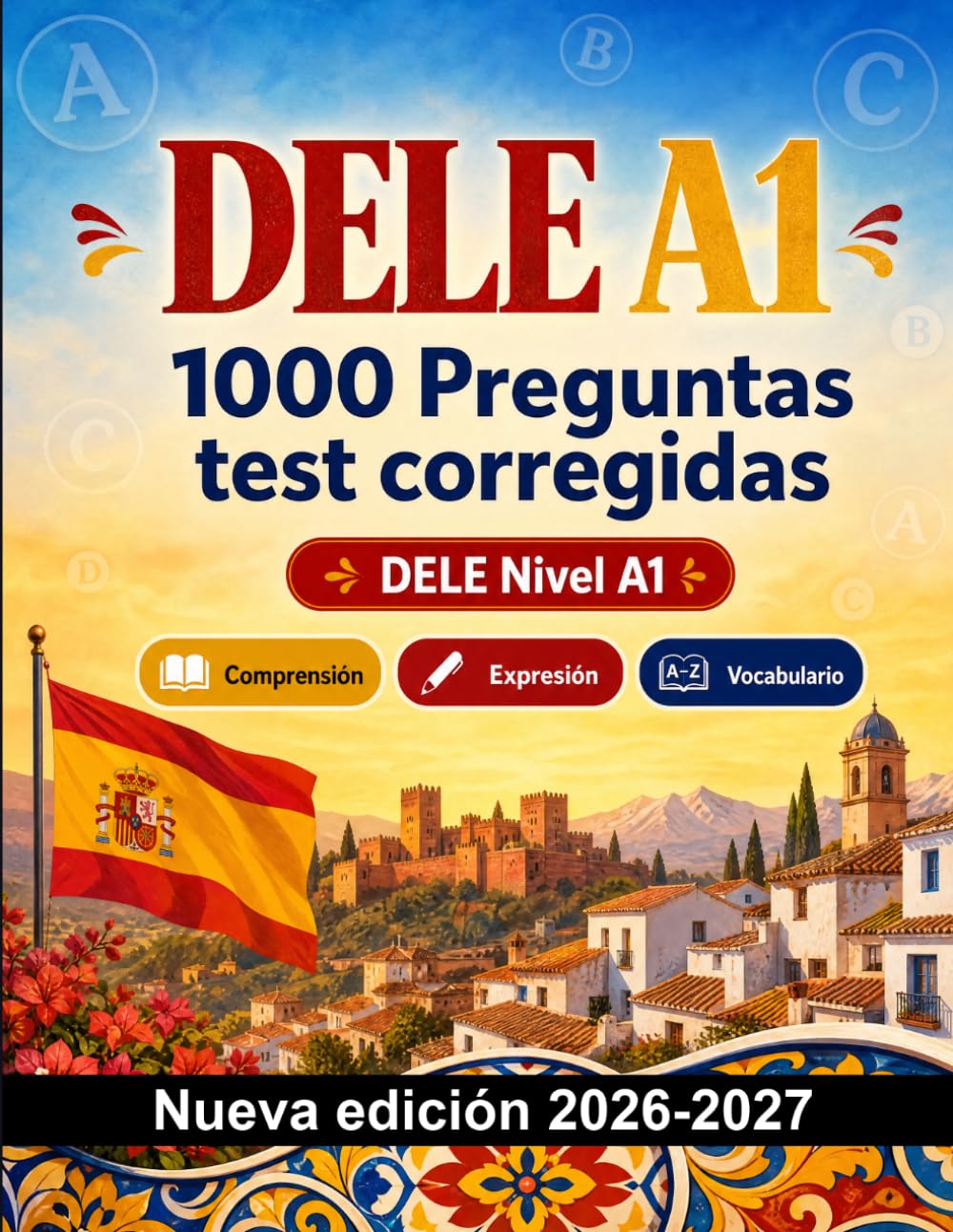 DELE A1 : 1000 Preguntas test corregidas: Preparación examen español: Comprensión lectora, Vocabulario, Escritura, Ortografía y simulación de pruebas para aprobar
