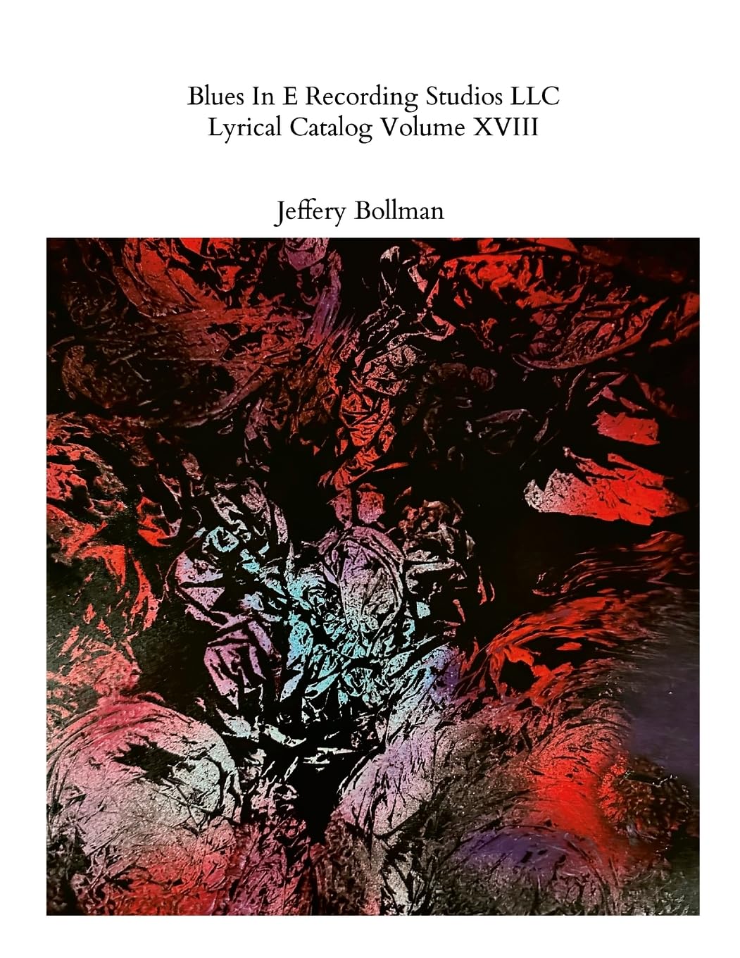 Blues In E Recording Studios LLC Lyrical Catalog Volume XVIII recueil de textes originaux
