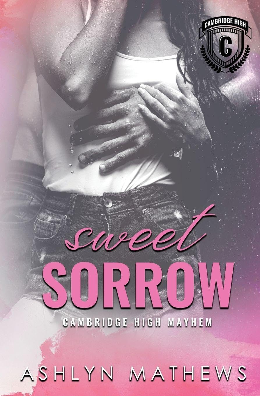Sweet Sorrow: 3 (Cambridge High Mayhem)