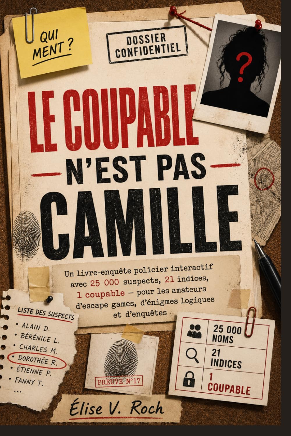 Le coupable n’est pas Camille: Un livre-enquête policier interactif avec 25 000 suspects, 21 indices, 1 coupable — pour les amateurs d’escape games, d’énigmes logiques et d’enquêtes