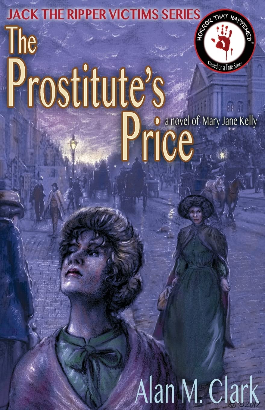 The Prostitute's Price: A Novel of Mary Jane Kelly, the Fifth Victim of Jack the Ripper: 5 (Jack the Ripper Victims)