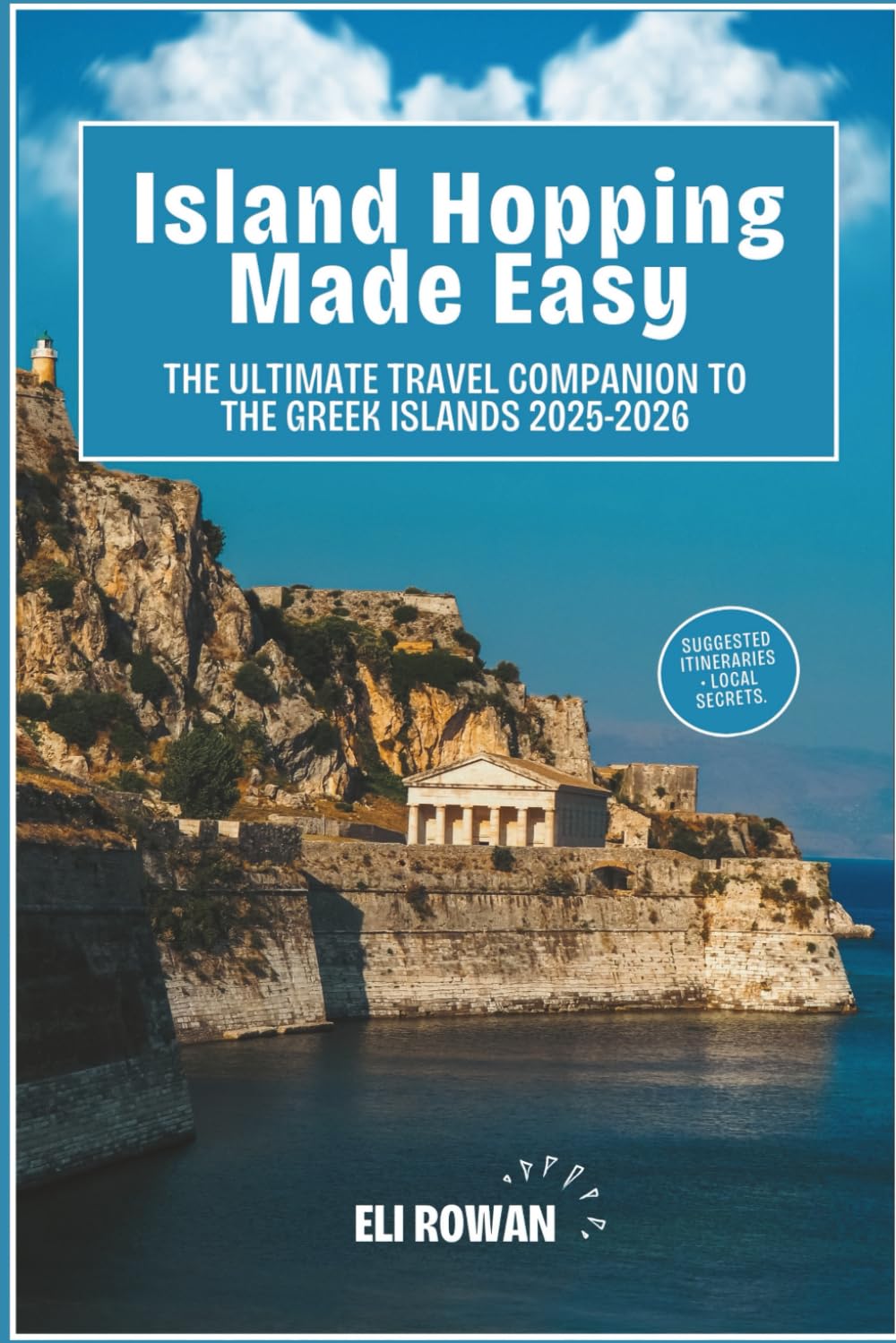 Island Hopping Made Easy: The Ultimate Travel Companion to The Greek Islands 2025-2026
