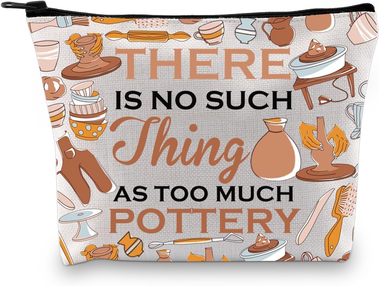 BDPWSS Pottery Gift Ceramic Artist Gift Pottery Lover Gift There Is No Such Thing As Too Much Pottery Artist Makeup Bag (Much pottery bag)
