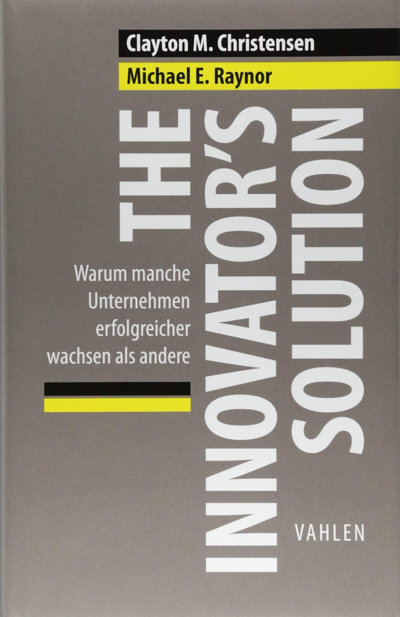 The Innovator's Solution: Warum manche Unternehmen erfolgreicher ...