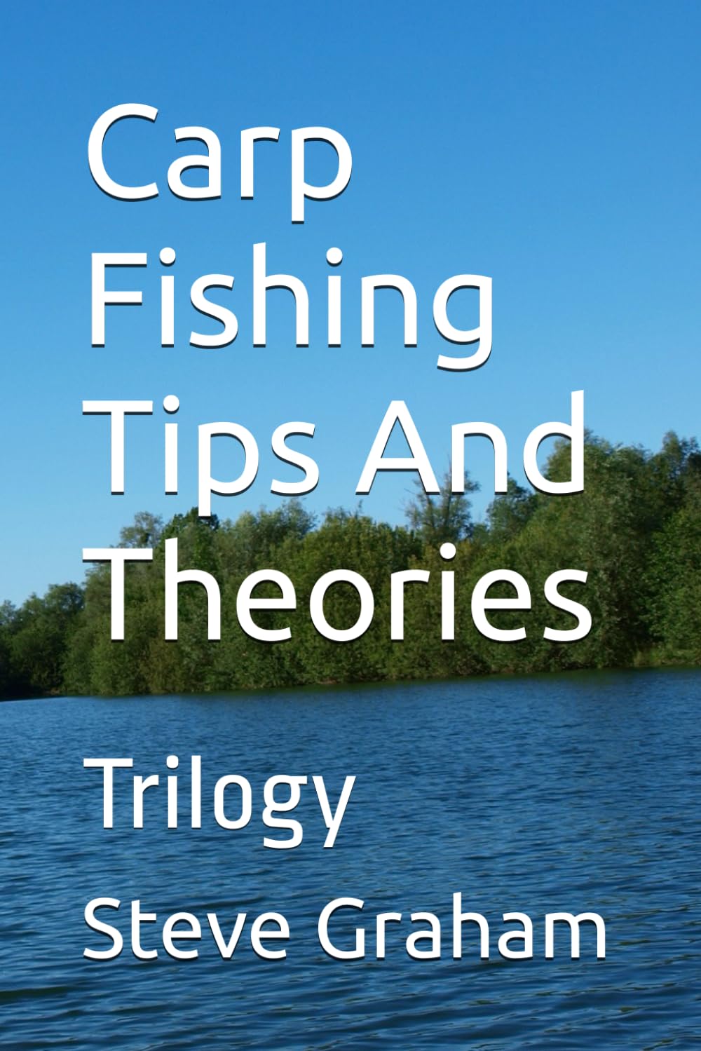 Carp Fishing Tips And Theories: Trilogy