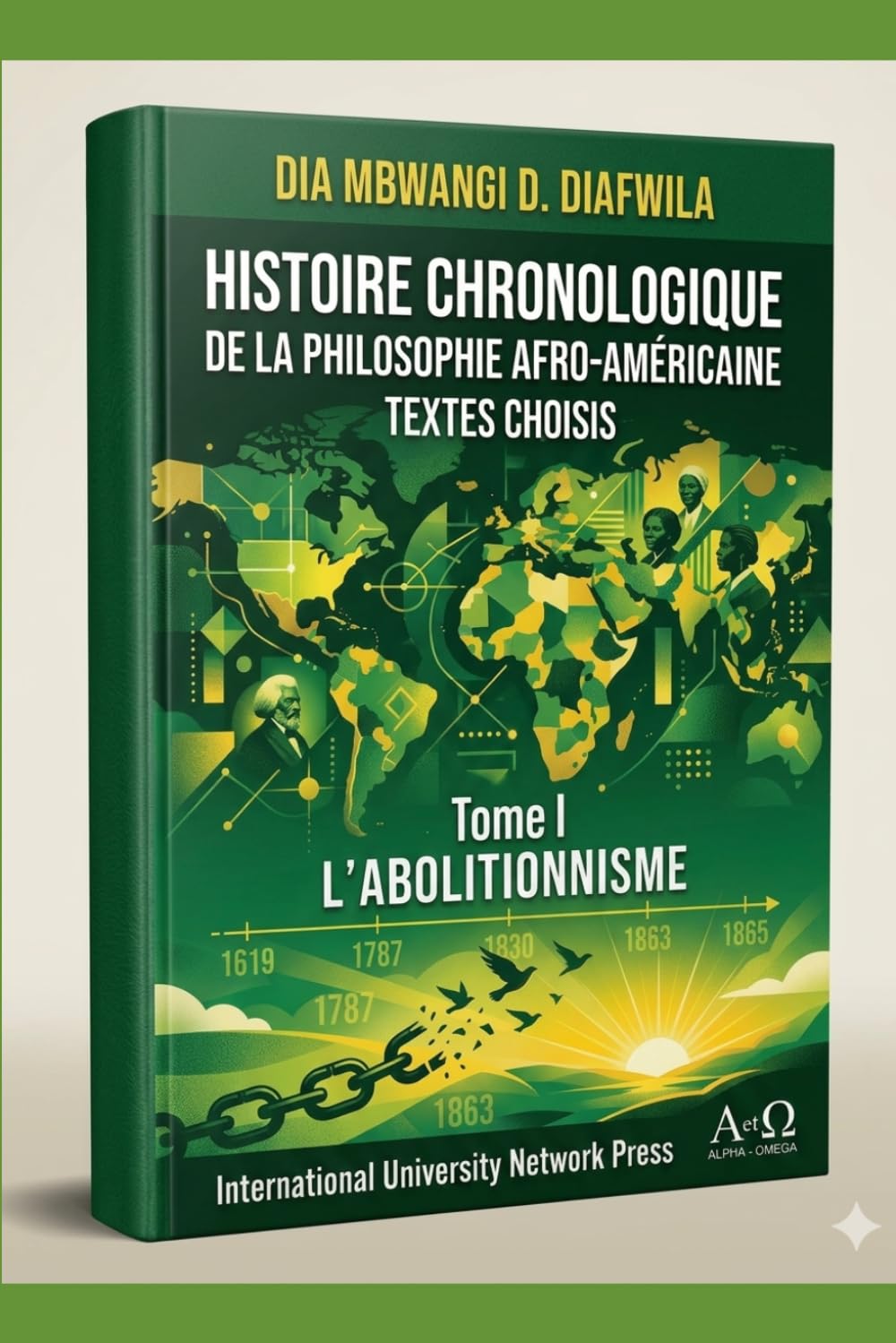 HISTOIRE CHRONOLOGIQUE DE LA PHILOSOPHIE AFRO-AMÉRICAINE. TOME I. L’ABOLITIONNISME: Textes choisis (COLLECTION ALPHA ET OMÉGA A et Ω)