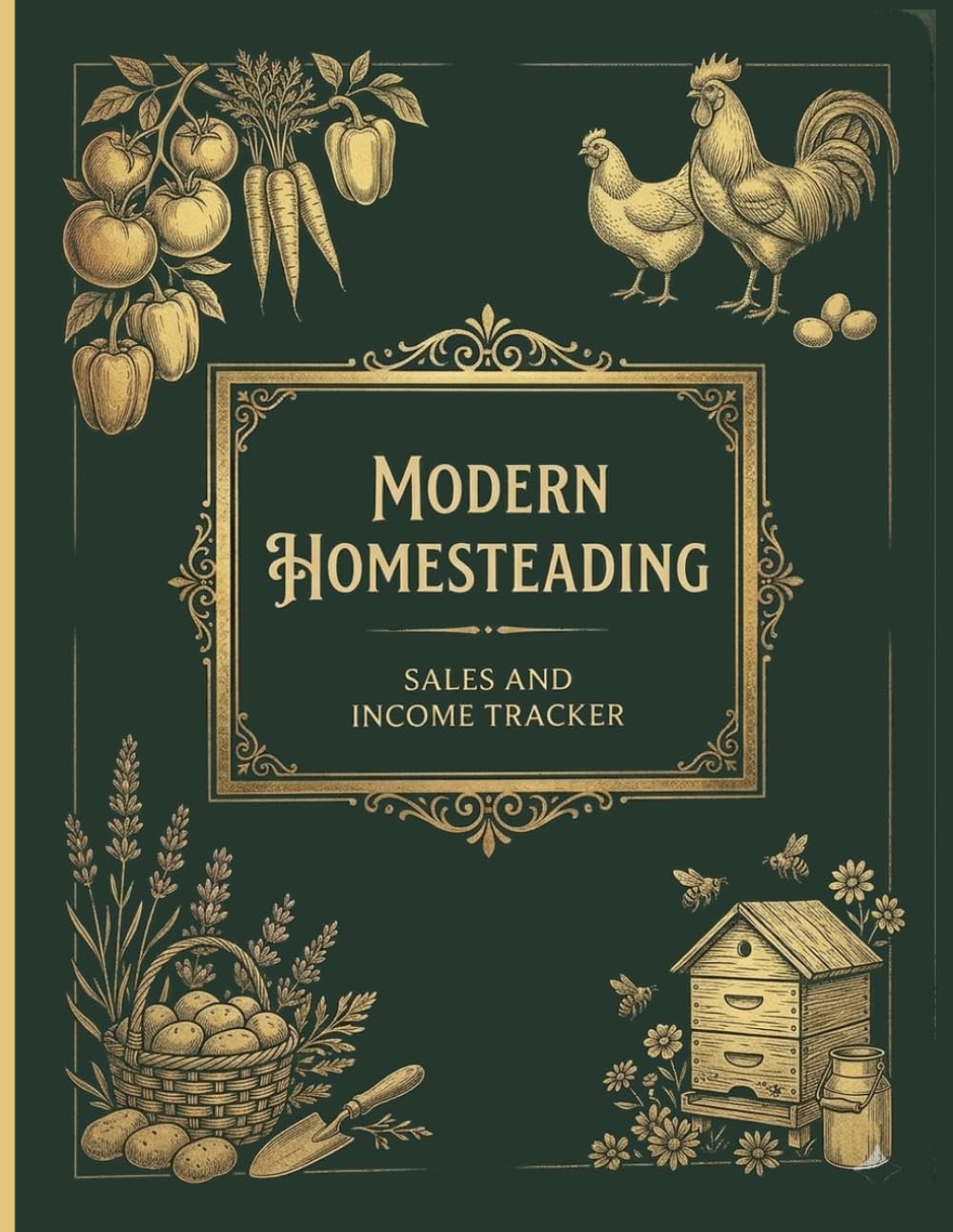 Modern Homesteading Sales and Income Tracker: Personal Accounting Book for Small Farms and Hobby Homesteaders, Track Feed Costs, Garden Supplies and Farm Income