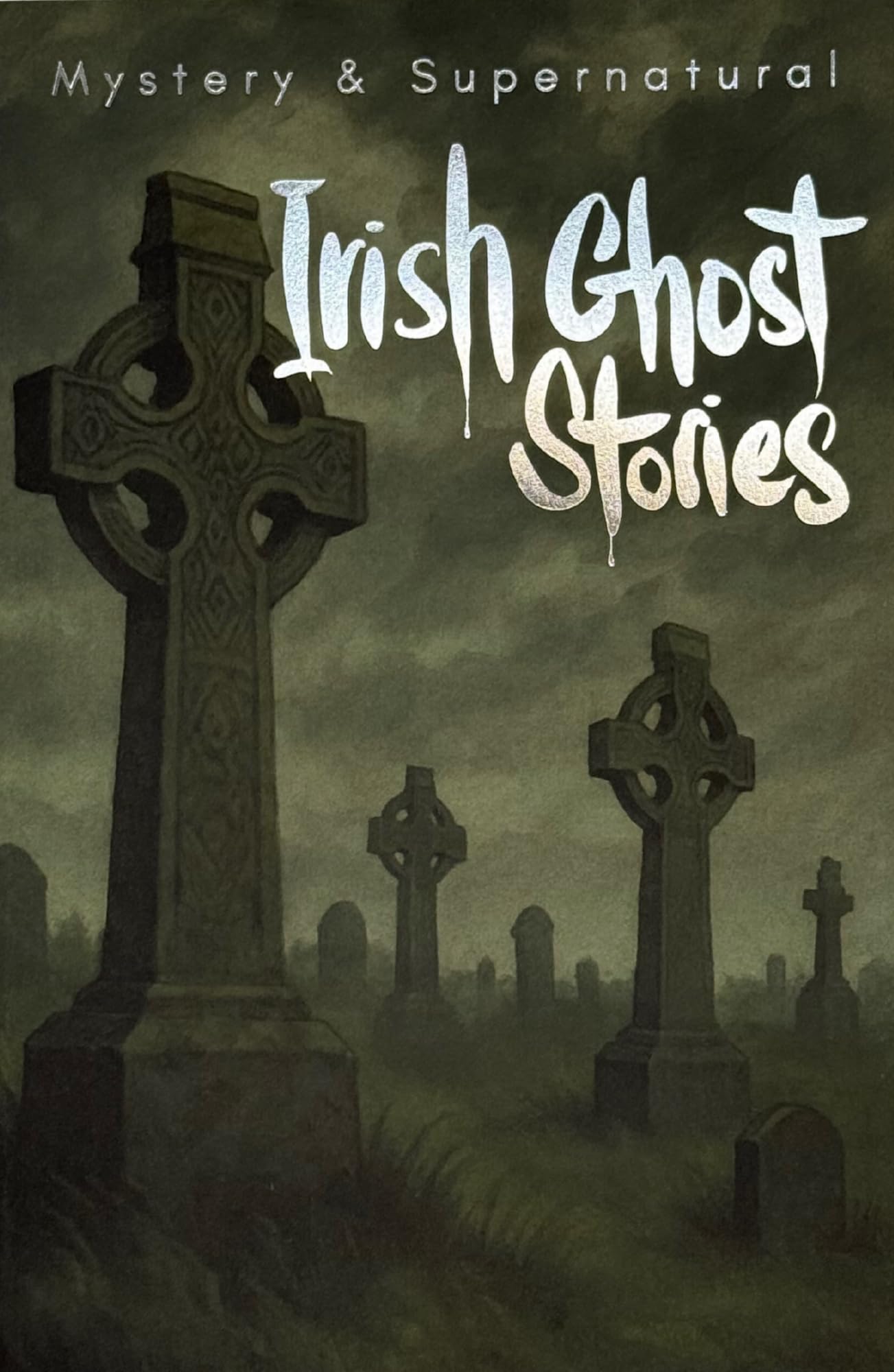 Irish Ghost Stories (Mystery & Supernatural): From the Haunted 19th Century (Tales of Mystery & The Supernatural)