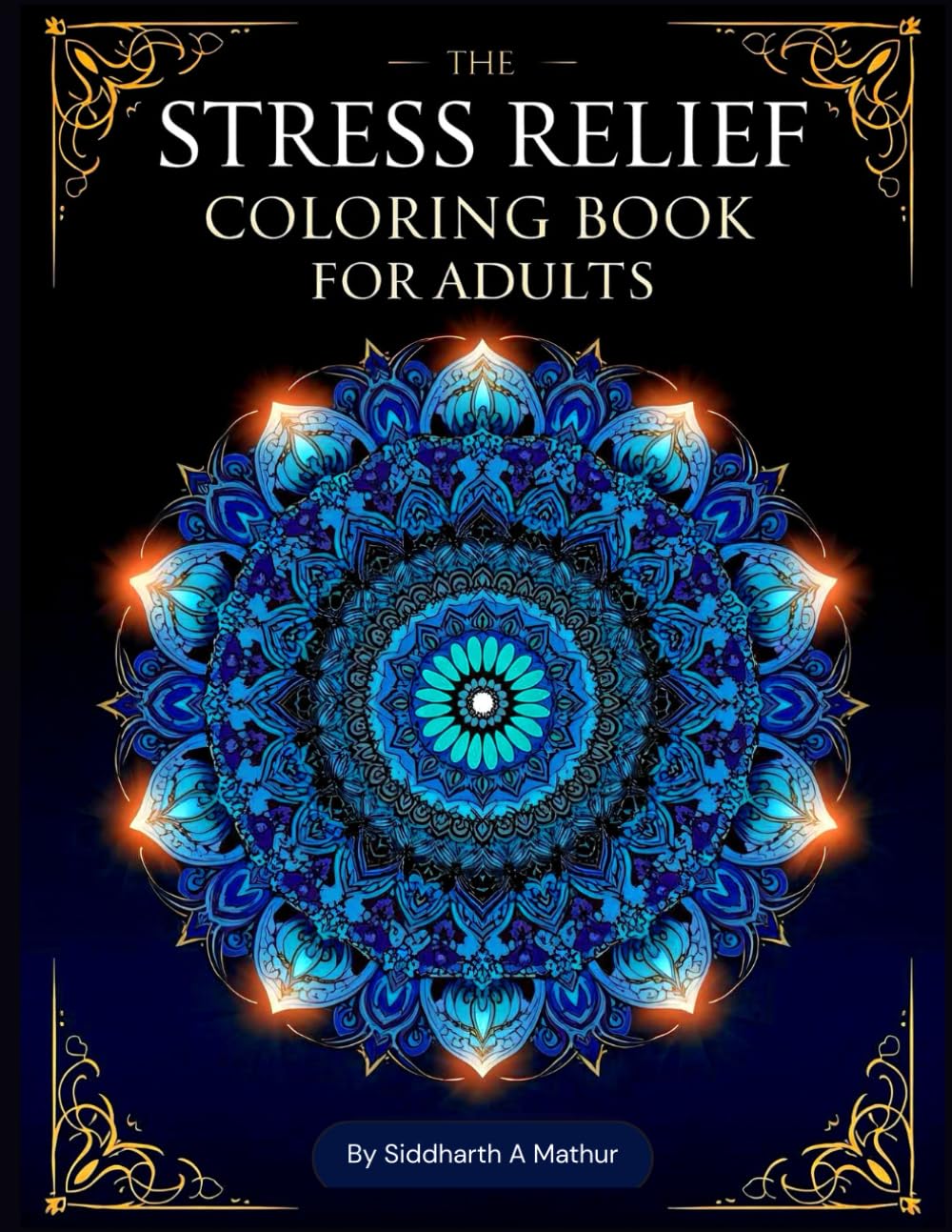 Stress Relief: Adults Coloring Book with Animals, Landscape, Flowers, Patterns, Cities And Many More For Relaxation