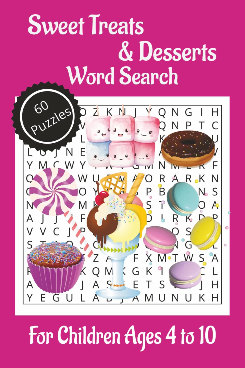 Sweet Treats and Desserts Word Search Puzzle Book: Word Searches with Easy to Read Print For Children Ages 4 to 10 on the Favourite Yummy Delights | ... Gift for Vacations, Road Trips and Free Times