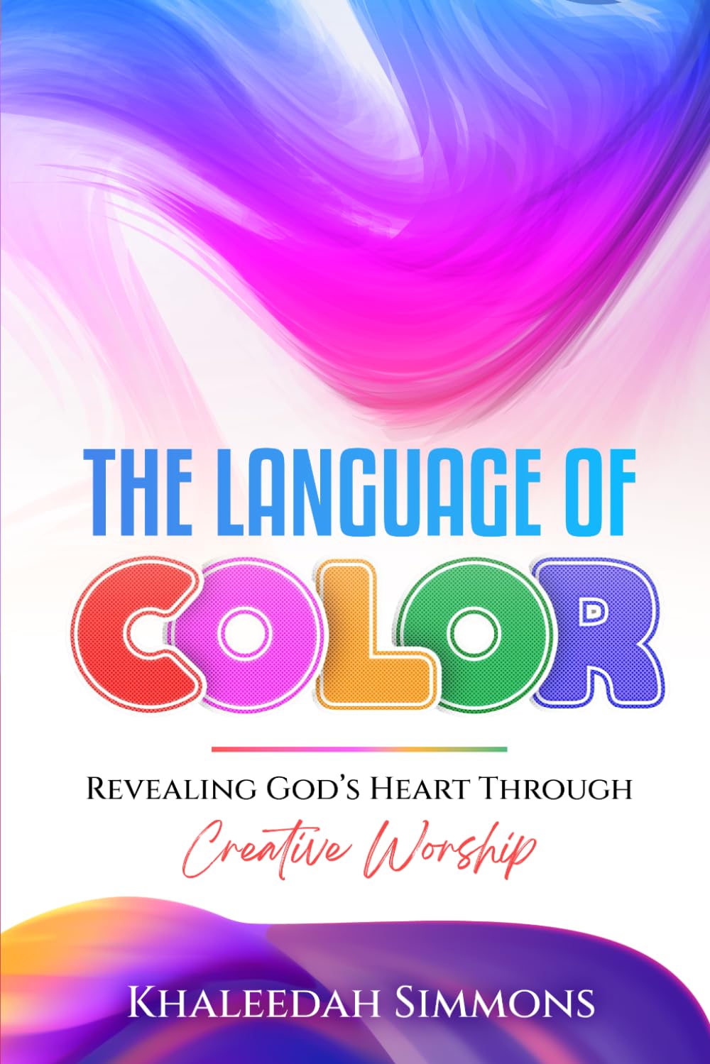 The Language of Color: Revealing God’s Heart Through Creative Worship      Paperback – March 23, 2026