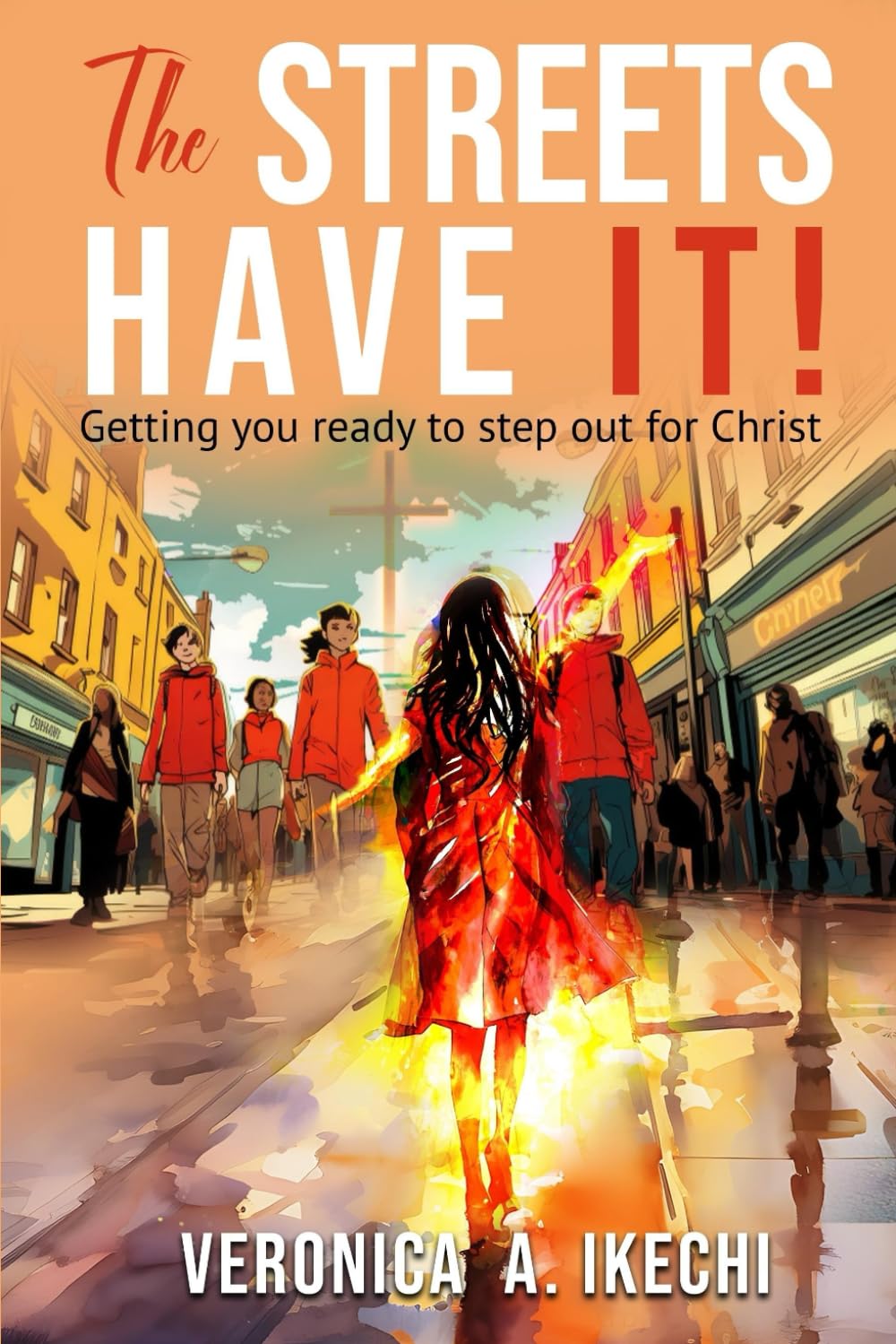 The Streets Have It!: Getting you Ready to Step Out for Christ
