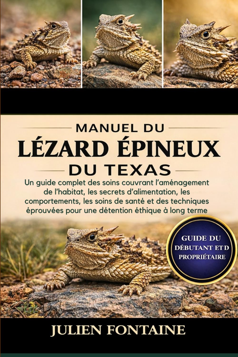 MANUEL DU LÉZARD ÉPINEUX DU TEXAS: Un guide complet des soins couvrant l’aménagement de l’habitat, les secrets d’alimentation, les comportements, les ... pour une détention éthique à long terme
