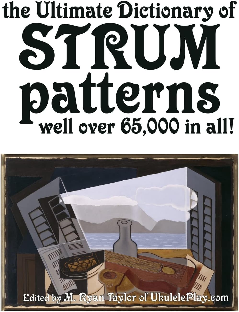 The Ultimate Dictionary of Strum Patterns: Well over 65,000 in all! (Strumming Guides)