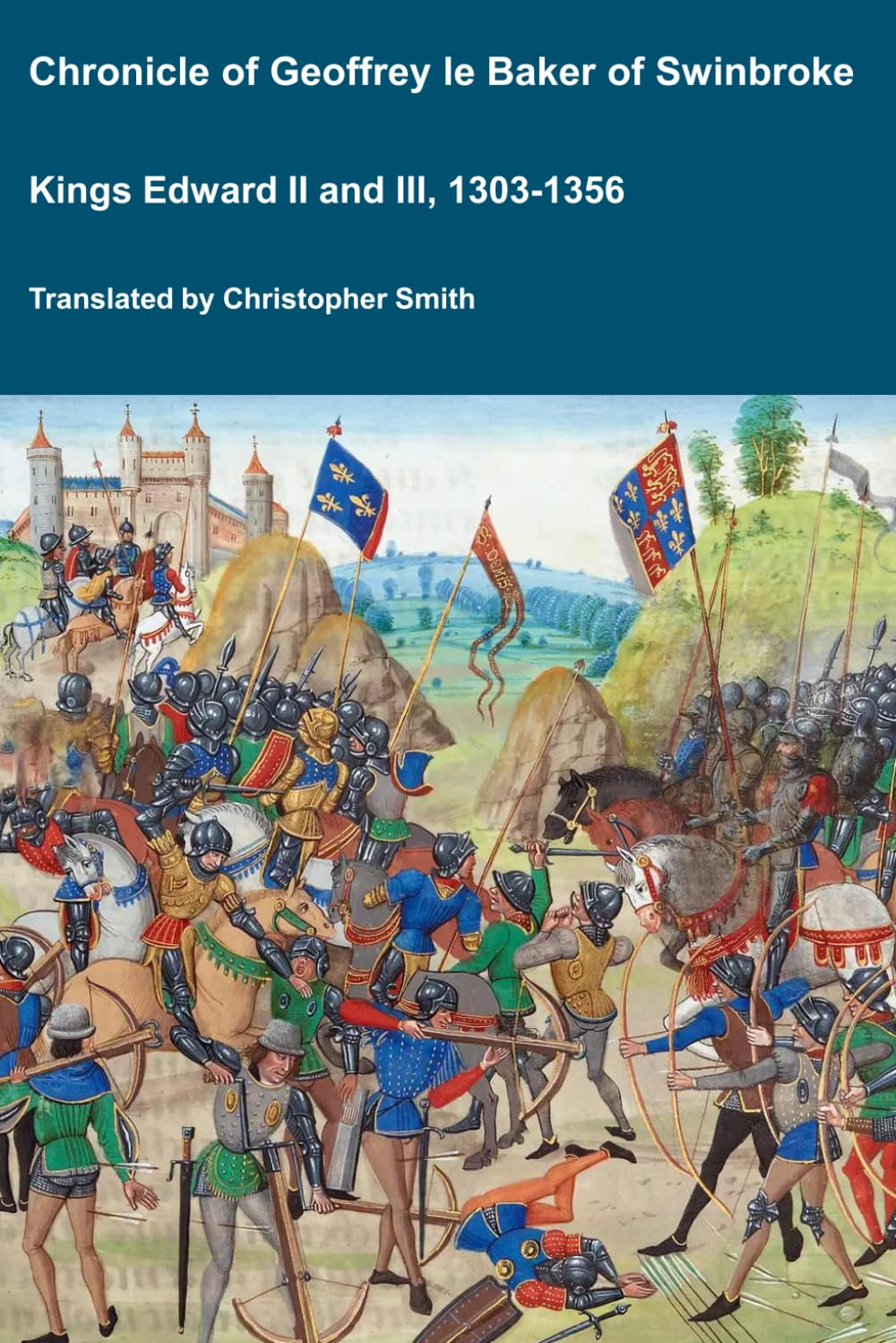 Chronicle of Geoffrey le Baker of Swinbroke Kings Edward II and III 1303-1356 (Medieval Texts Translated)