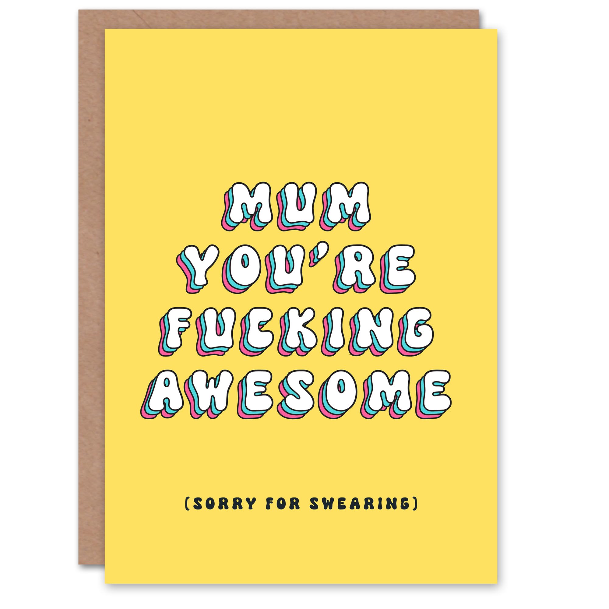 Artery8 Mother's Day You’re Awesome Sorry Swearing Fun Funny Humour Joke Bright Bold Mum Greeting Card