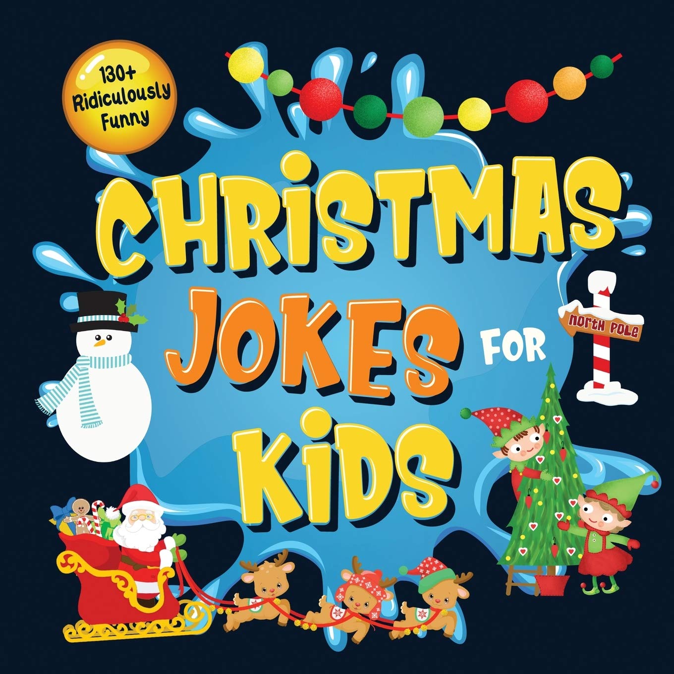 130+ Ridiculously Funny Christmas Jokes for Kids: So Terrible, Even Santa and Rudolph the Red-Nosed Reindeer Will Laugh Out Loud! Hilarious & Silly ... Christmas Gift for Kids - With Pictures)