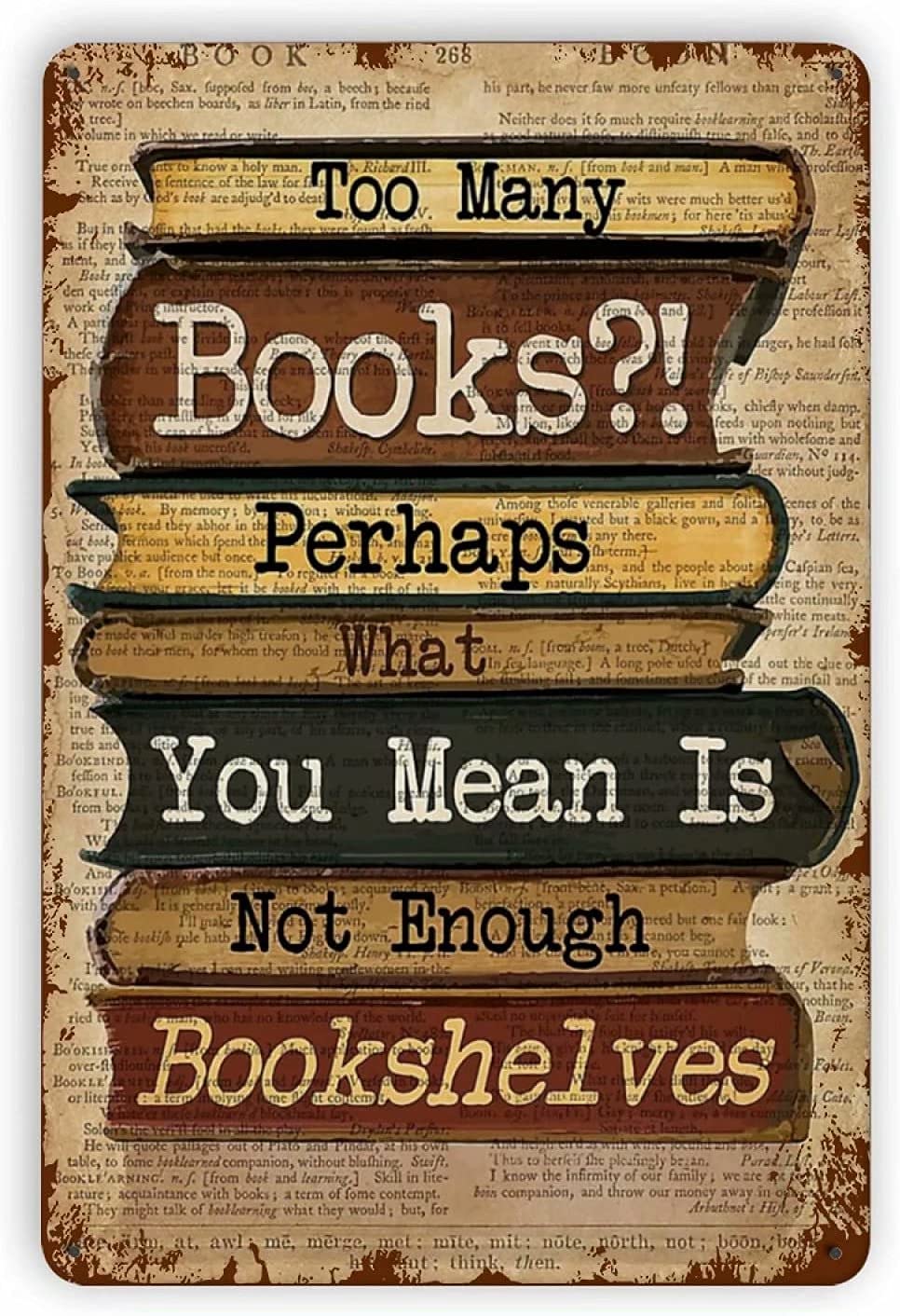 Books Library Metal Tin Sign,Too Many Books Perhaps What You Mean is Not Enough Bookshelves,Vintage Style Iron Painting for Home Bedroom Cafe Kitchen Wall Decor 8x12 Inch