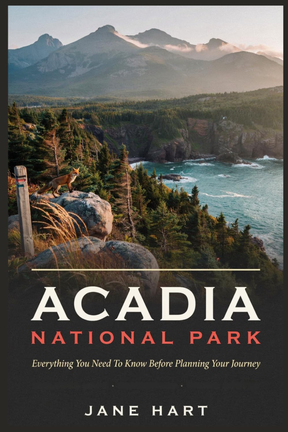 ACADIA NATIONAL PARK: Everything You Need To Know Before Planning Your Journey