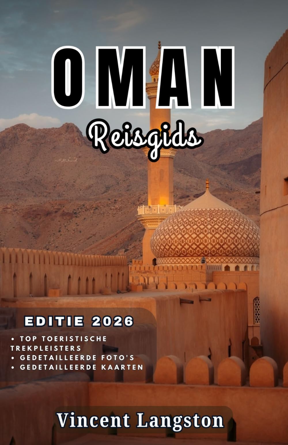 OMAN Reisgids 2026: Verken de woestijnen, bergen en kustlijn van Oman voor een avontuur vol cultuur en natuurlijke schoonheid.