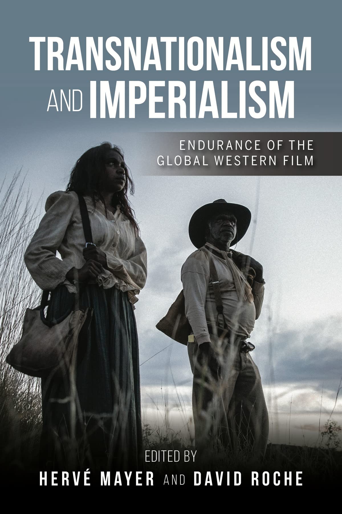 Transnationalism and Imperialism: Endurance of the Global Western Film (New Directions in National Cinemas)