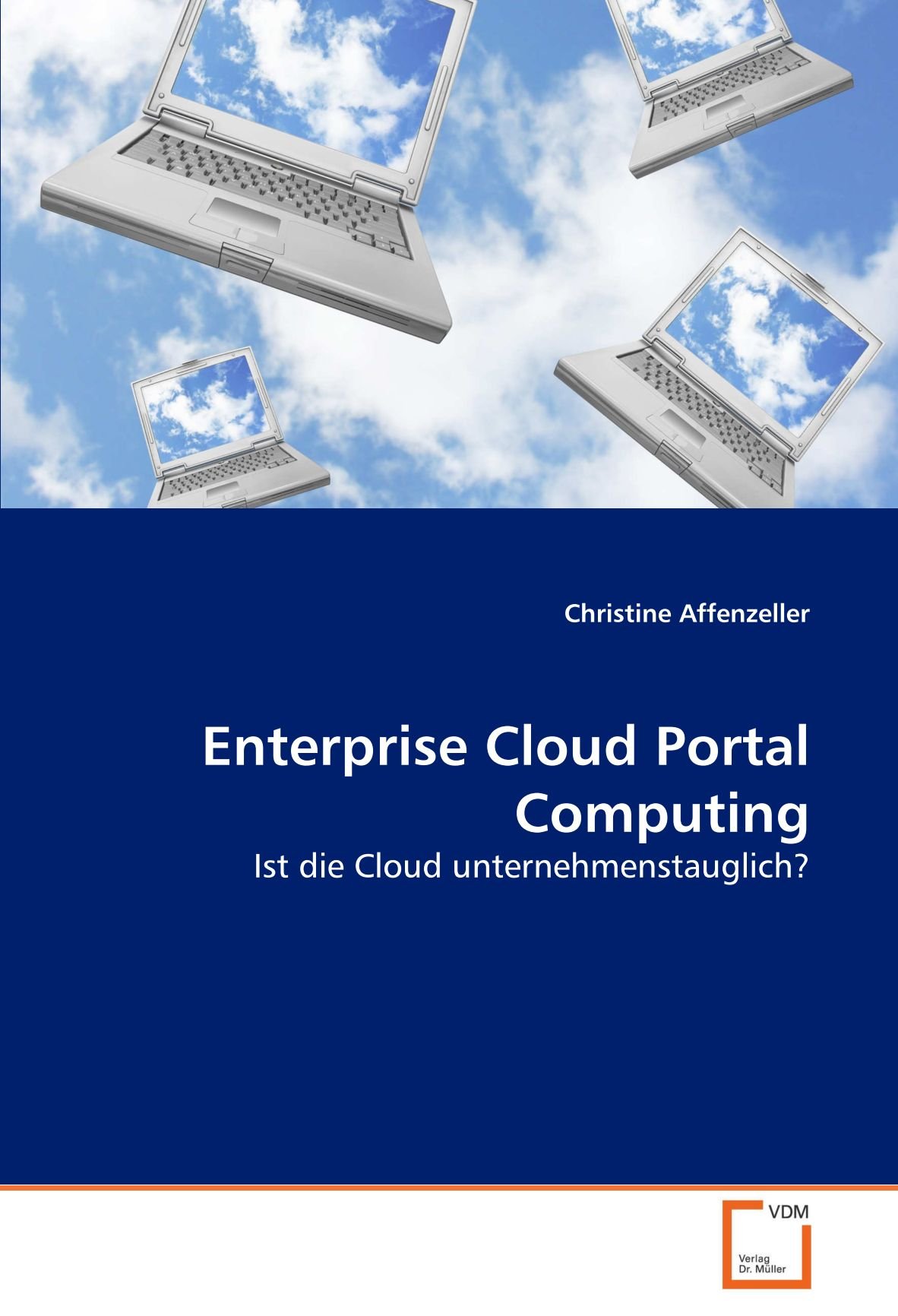 Enterprise Cloud Portal Computing: Ist die Cloud unternehmenstauglich? (German Edition)