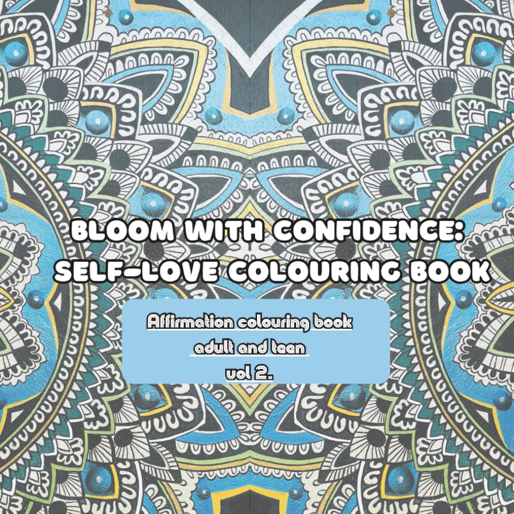 bloom with confidence.: Self-Love Colouring Book (Affirmation and mindfulness series)