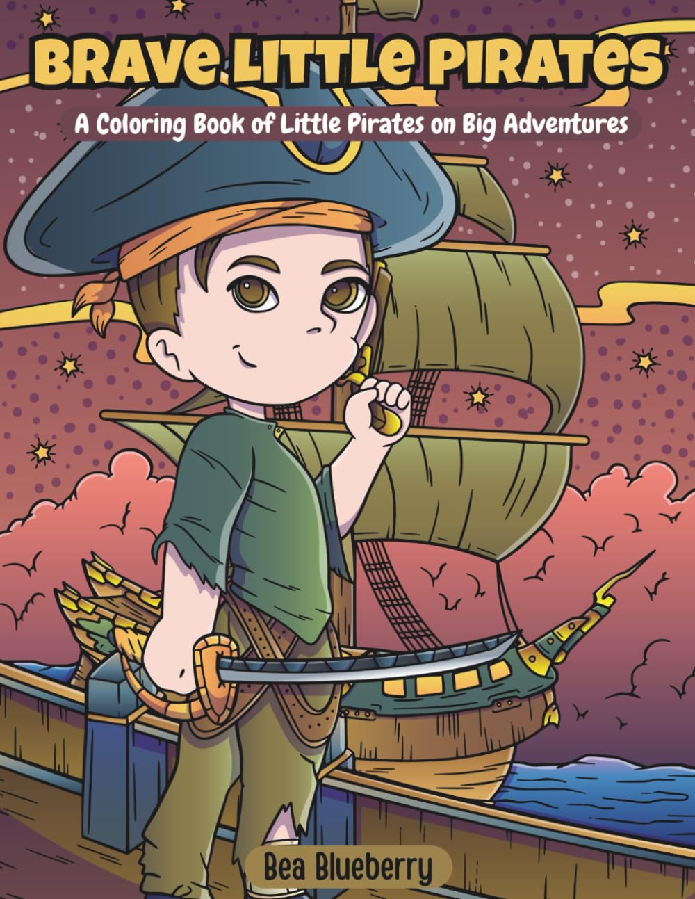Brave little Pirates: A Coloring Book of Little Pirates on Big Adventures (Epic Coloring Adventures)