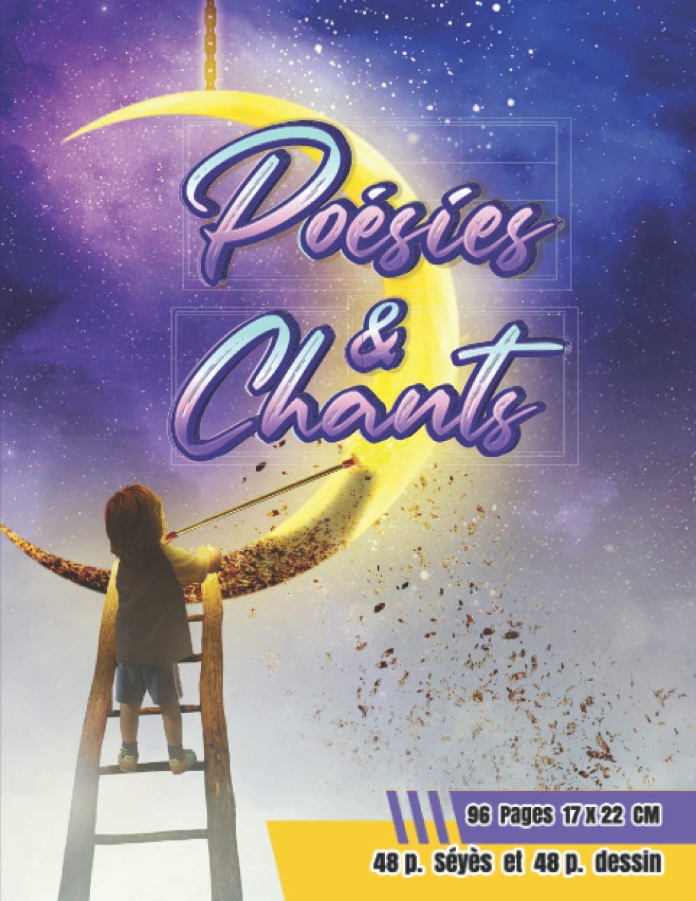Poésies & Chants: cahier de poésie et de chant pour élèves du primaire et collège | Petit format : 96 pages 17 x 22 cm grands carreaux | 48p. Séyes pour l’écriture et 48p. blanches pour dessiner