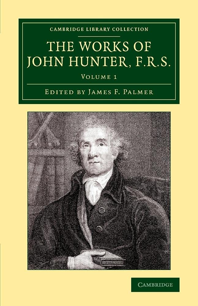 The Works of John Hunter, F.R.S.: With Notes: Volume 1 (Cambridge Library Collection - History of Medicine)