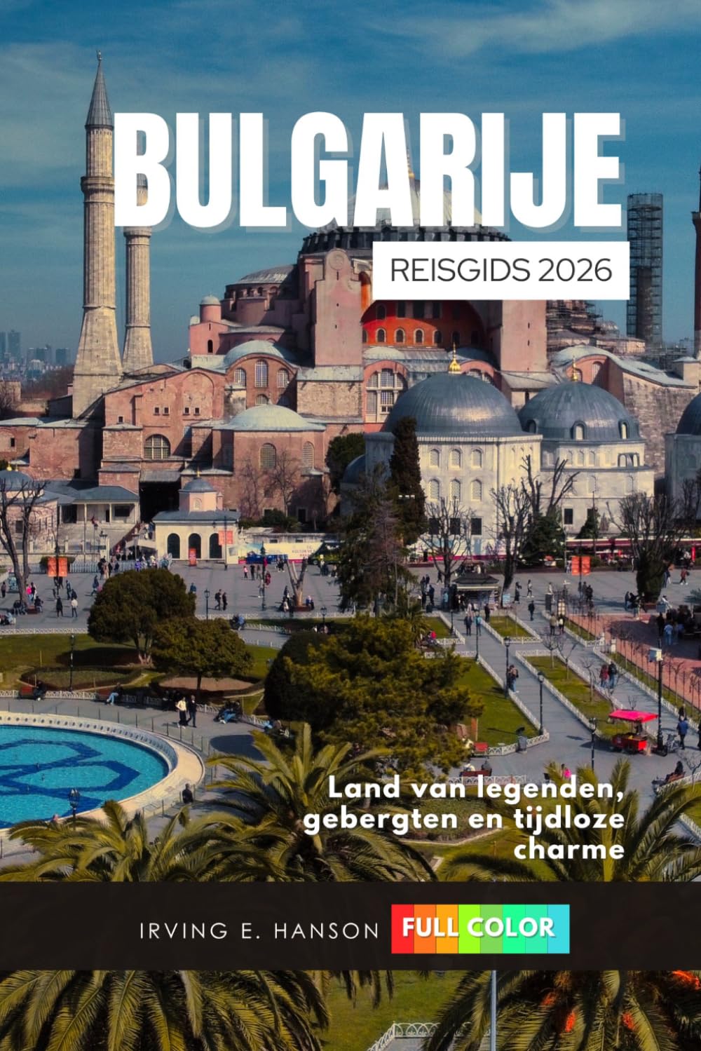 Bulgarije Reisgids 2026: Land van legenden, gebergten en tijdloze charme