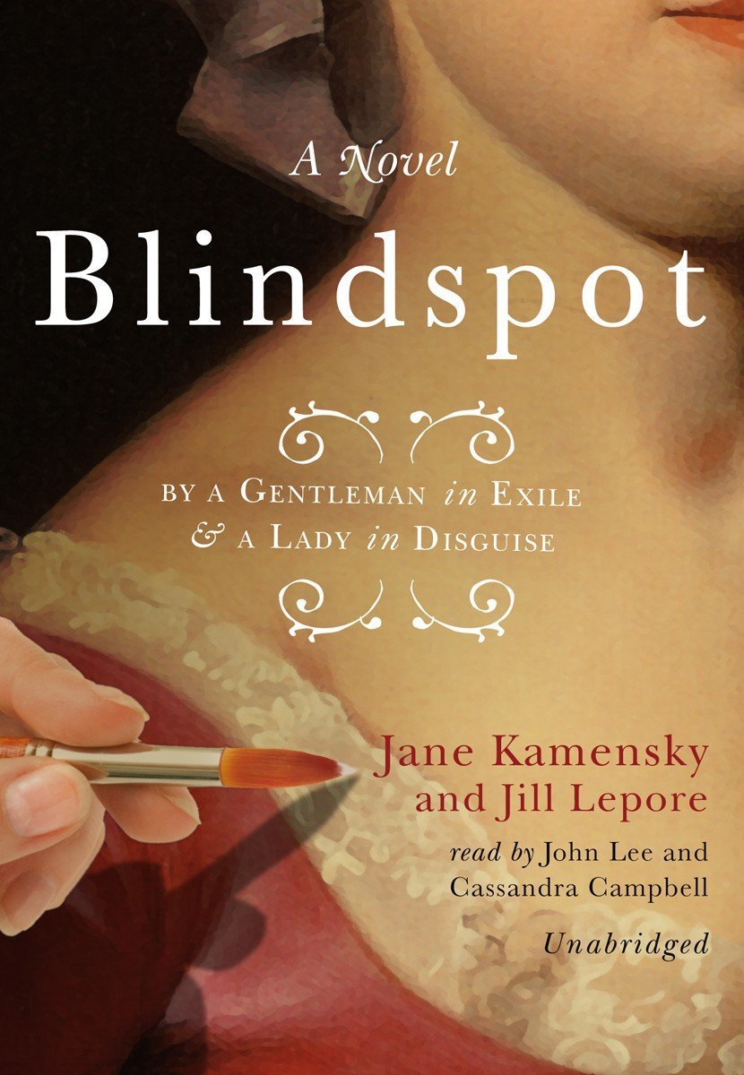 Blindspot: By a Gentleman in Exile and a Lady in Disguise: A Novel [Library Binding]