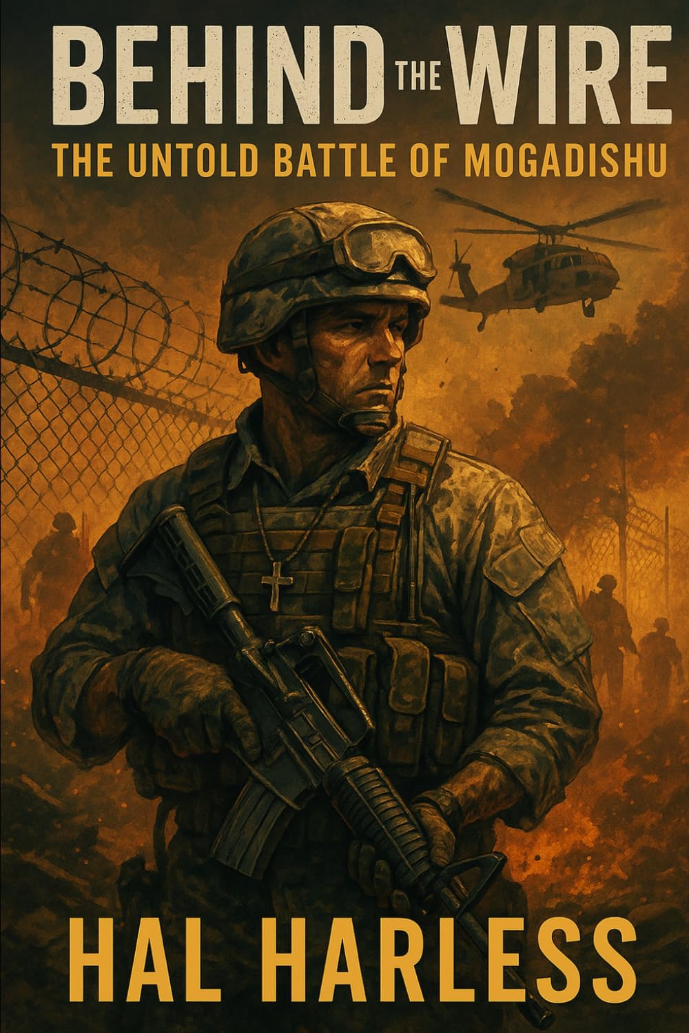 BEHIND THE WIRE: The Untold Battle of Mogadishu
