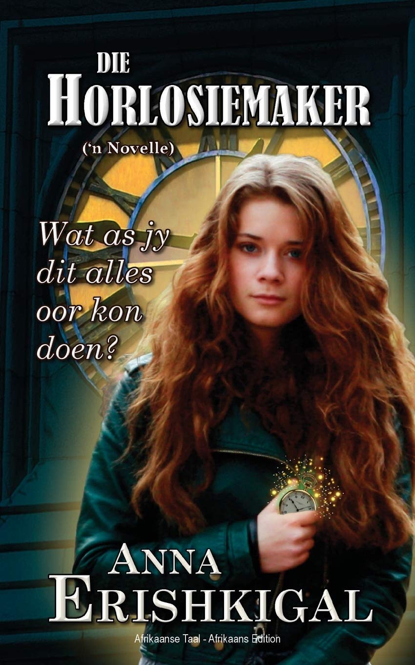 Die Horlosiemaker: 'n Novelle: (Afrikaanse Uitgawe): 'n Novelle: (Afrikaanse Uitgawe) (Afrikaans Edition)