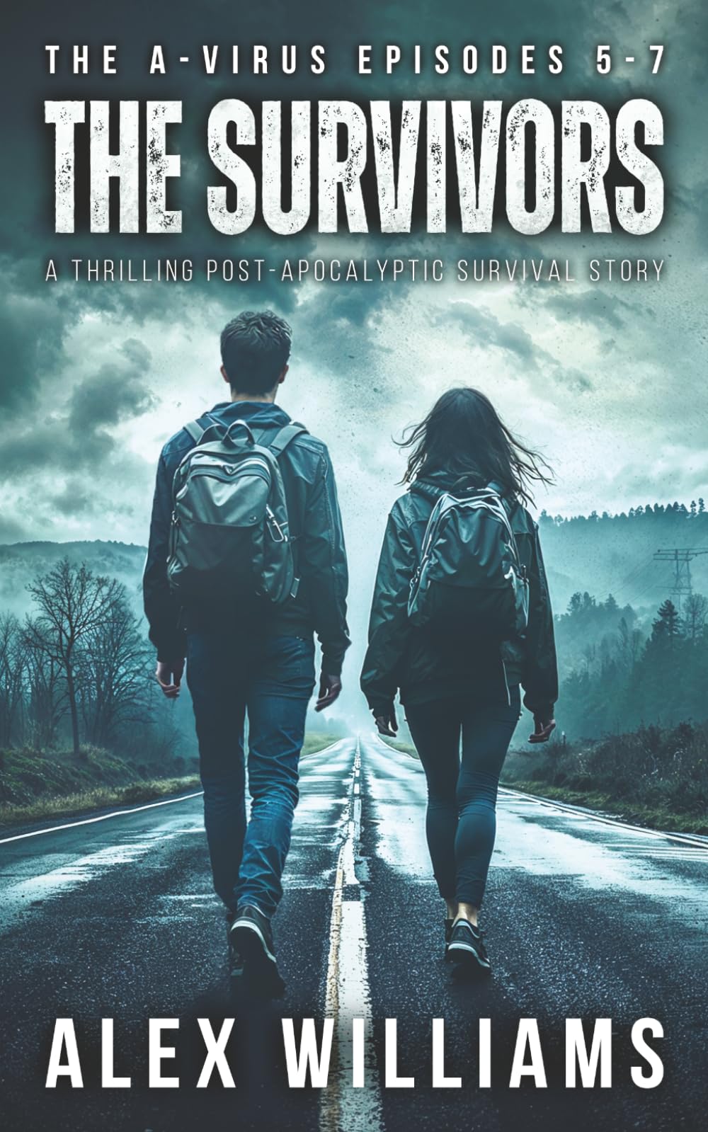 The Survivors – The A-Virus Episodes 5-7 – A thrilling post-apocalyptic survival story (The A-Virus Collected Episodes)