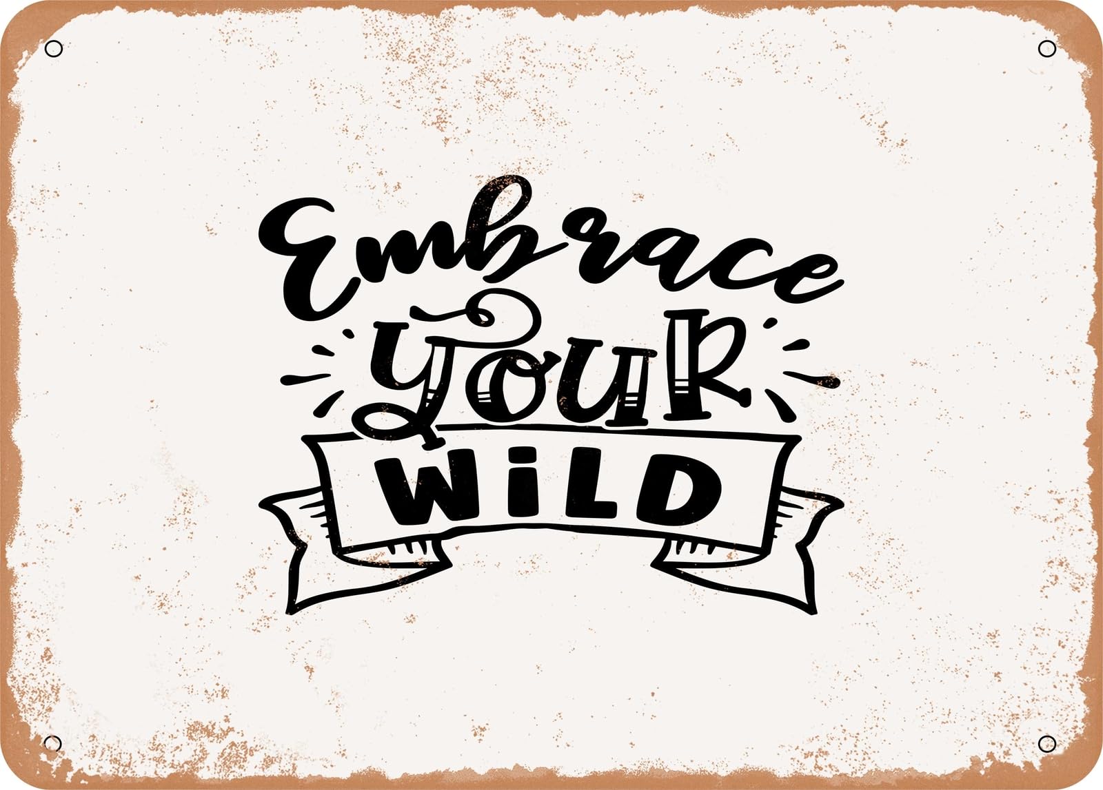 Metal Sign - Embrace Your Wild - 2 - Vintage Look Sign home decor