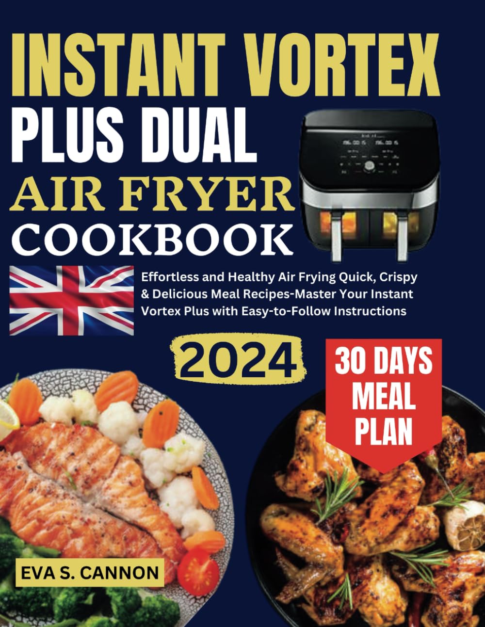 Instant Vortex Plus Dual Air Fryer Cookbook UK: Effortless and Healthy Air Frying Quick, Crispy & Delicious Meal Recipes-Master Your Instant Vortex Plus with Easy-to-Follow Instructions